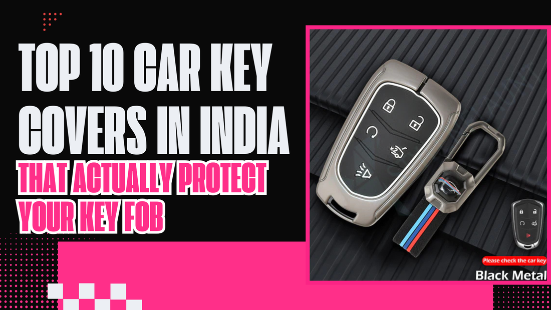 Top 10 Car Key Covers in India That Actually Protect Your Key Fob