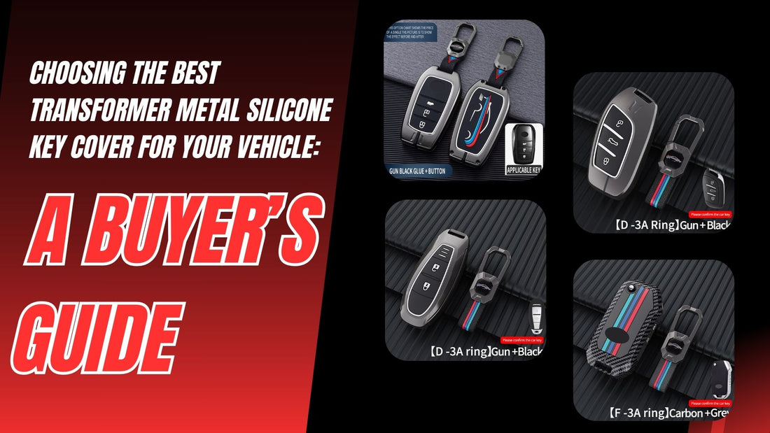 Choosing the Best Transformer Metal Silicone Key Cover for Your Vehicle: A Buyer’s Guide