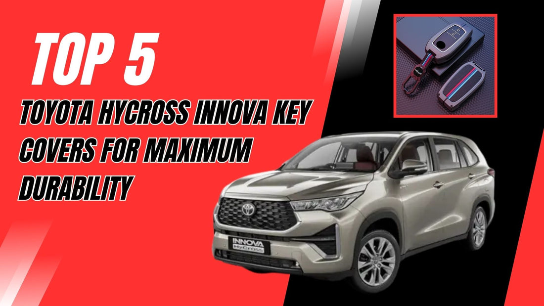 Top 5 Toyota Hycross Innova Key Covers for Maximum Durability
